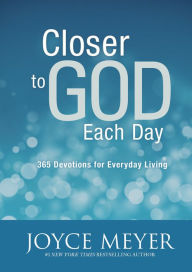 Title: Closer to God Each Day: 365 Devotions for Everyday Living, Author: Joyce Meyer