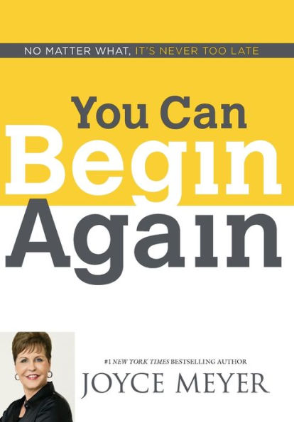 You Can Begin Again: No Matter What, It's Never Too Late