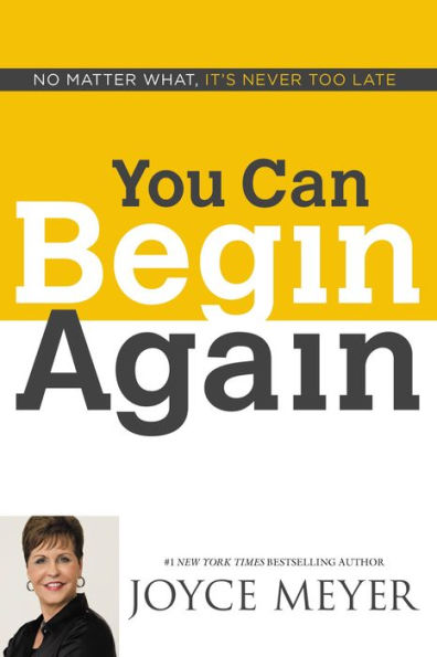 You Can Begin Again: No Matter What, It's Never Too Late