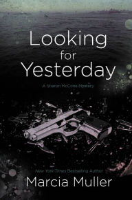 Title: Looking for Yesterday (Sharon McCone Series #29), Author: Marcia Muller