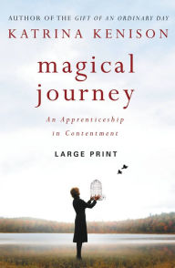 Title: Magical Journey: An Apprenticeship in Contentment, Author: Katrina Kenison