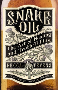 Title: Snake Oil: The Art of Healing and Truth-Telling, Author: Becca Stevens