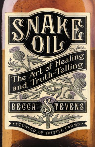 Title: Snake Oil: The Art of Healing and Truth-Telling, Author: Becca Stevens