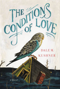 Title: The Conditions of Love, Author: Dale M. Kushner