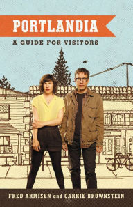 Title: Portlandia: A Guide for Visitors, Author: Fred Armisen
