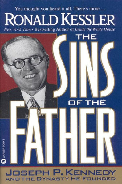 The Sins of the Father: Joseph P. Kennedy and the Dynasty He Founded