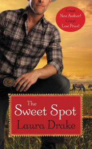 Title: The Sweet Spot (Sweet on a Cowboy Series #1), Author: Laura Drake