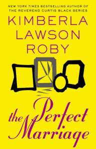 Title: The Perfect Marriage, Author: Kimberla Lawson Roby
