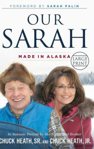 Title: Our Sarah: Made in Alaska, Author: Chuck Heath Sr.