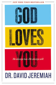 Title: God Loves You: He Always Has--He Always Will, Author: David Jeremiah