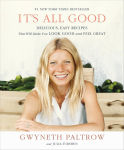 Alternative view 1 of It's All Good: Delicious, Easy Recipes That Will Make You Look Good and Feel Great