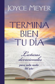 Title: Termina bien tu día: Lecturas devocionales para cada noche del año, Author: Joyce Meyer