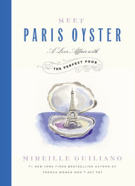 Title: Meet Paris Oyster: A Love Affair with the Perfect Food, Author: Mireille Guiliano
