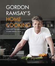 Title: Gordon Ramsay's Home Cooking: Everything You Need to Know to Make Fabulous Food, Author: Gordon Ramsay