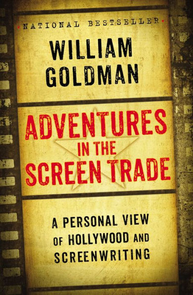 Adventures in the Screen Trade: A Personal View of Hollywood and Screenwriting