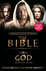 Title: A Story of God and All of Us: NEW Companion to the Hit TV Miniseries THE BIBLE, Author: Roma Downey