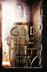 Title: A Story of God and All of Us Reflections: 100 Daily Inspirations based on the Epic TV Miniseries 