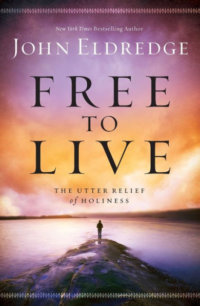 Free to Live: The Utter Relief of Holiness