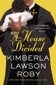 Title: A House Divided (Reverend Curtis Black Series #10), Author: Kimberla Lawson Roby