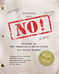 Title: Hollywood Said No!: Orphaned Film Scripts, Bastard Scenes, and Abandoned Darlings from the Creators of Mr. Show, Author: David Cross