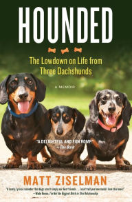 Title: Hounded: The Lowdown on Life from Three Dachshunds, Author: Matt Ziselman