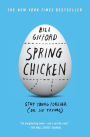 Spring Chicken: Stay Young Forever (or Die Trying)