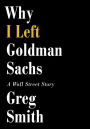 Why I Left Goldman Sachs: A Wall Street Story