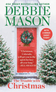 Title: The Trouble with Christmas (Christmas, Colorado Series #1), Author: Debbie Mason