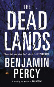 Title: The Dead Lands, Author: Benjamin Percy