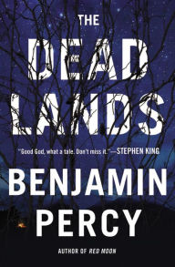 Title: The Dead Lands, Author: Benjamin Percy