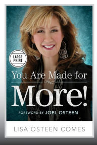 Title: You Are Made for More!: How to Become All You Were Created to Be, Author: Lisa Osteen Comes