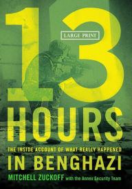 Title: 13 Hours: The Inside Account of What Really Happened in Benghazi, Author: Mitchell Zuckoff