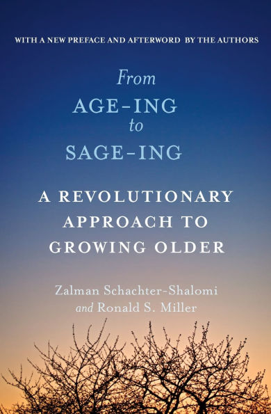 From Age-Ing to Sage-Ing: A Revolutionary Approach to Growing Older