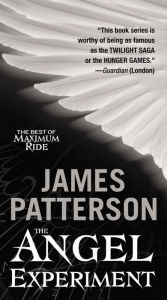 The Angel Experiment (Maximum Ride Series #1)