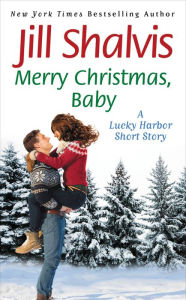 Title: Merry Christmas, Baby: A Lucky Harbor short story, Author: Jill Shalvis