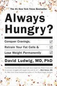 Free downloadable books pdf Always Hungry?: Conquer Cravings, Retrain Your Fat Cells, and Lose Weight Permanently by David Ludwig CHM DJVU 9781455533862 (English Edition)