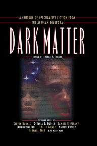 Title: Dark Matter: A Century of Speculative Fiction from the African Diaspora, Author: Sheree R. Thomas