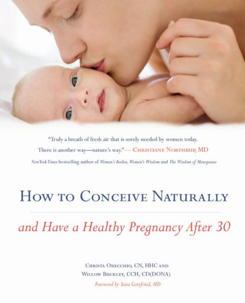 How to Conceive Naturally: And Have a Healthy Pregnancy after 30