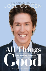 Title: All Things Are Working for Your Good, Author: Joel Osteen