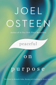 Downloading books to ipod free Peaceful on Purpose: The Power to Remain Calm, Strong, and Confident in Every Season by Joel Osteen