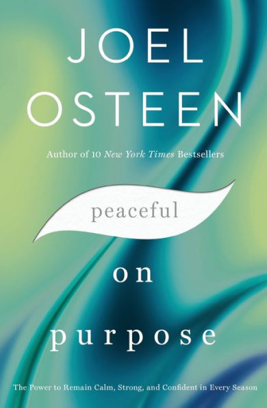 Peaceful on Purpose: The Power to Remain Calm, Strong, and Confident in Every Season