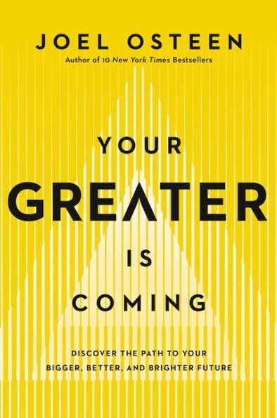 Your Greater Is Coming: Discover the Path to Your Bigger, Better, and Brighter Future