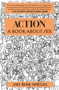 Title: Action: A Book about Sex, Author: Amy Rose Spiegel