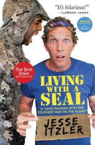 Title: Living with a SEAL: 31 Days Training with the Toughest Man on the Planet, Author: Jesse Itzler
