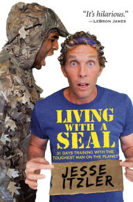 Title: Living with a SEAL: 31 Days Training with the Toughest Man on the Planet, Author: Jesse Itzler