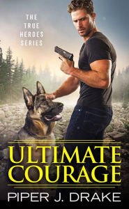 Title: Ultimate Courage, Author: Piper J. Drake