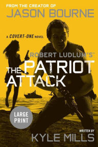 Title: Robert Ludlum's The Patriot Attack (Covert-One Series #12), Author: Kyle Mills