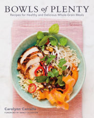Title: Bowls of Plenty: Recipes for Healthy and Delicious Whole-Grain Meals, Author: Carolynn Carreno