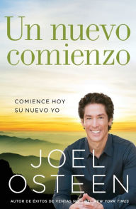 Title: Un nuevo comienzo: Comience hoy su nuevo yo, Author: Joel Osteen