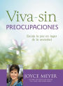 Viva sin preocupaciones: Escoja la paz en lugar de la ansiedad